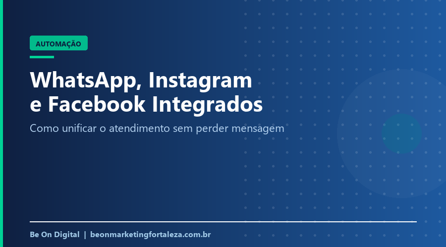 Atendimento integrado: unifique WhatsApp, Instagram e Facebook