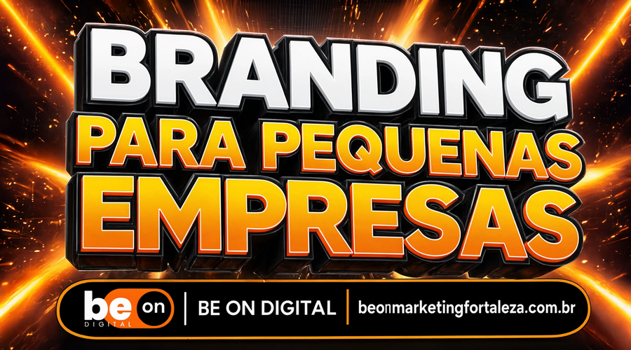 Branding para Pequenas Empresas: Como Construir uma Marca Que as Pessoas Lembram (Sem Gastar Fortuna)