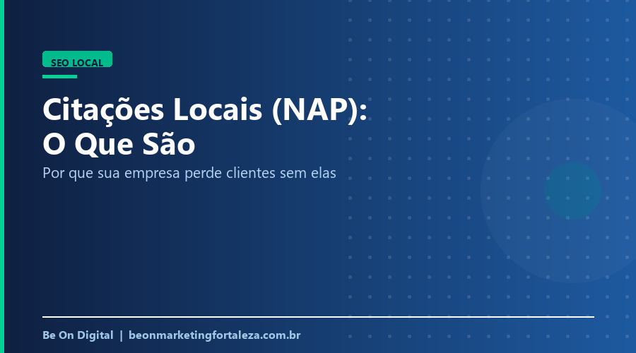 Citações Locais (NAP): O Que São e Por Que Sua Empresa Perde Clientes Sem Elas