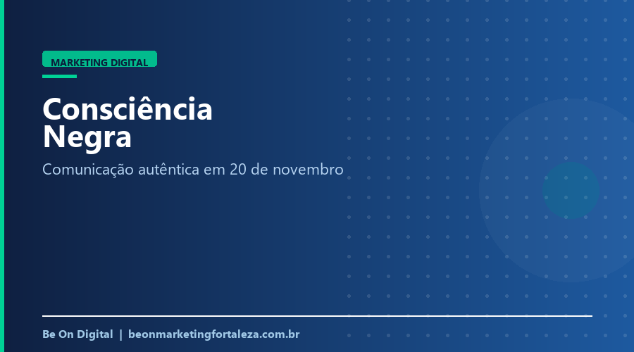 Marketing Digital para o Dia da Consciência Negra em Fortaleza