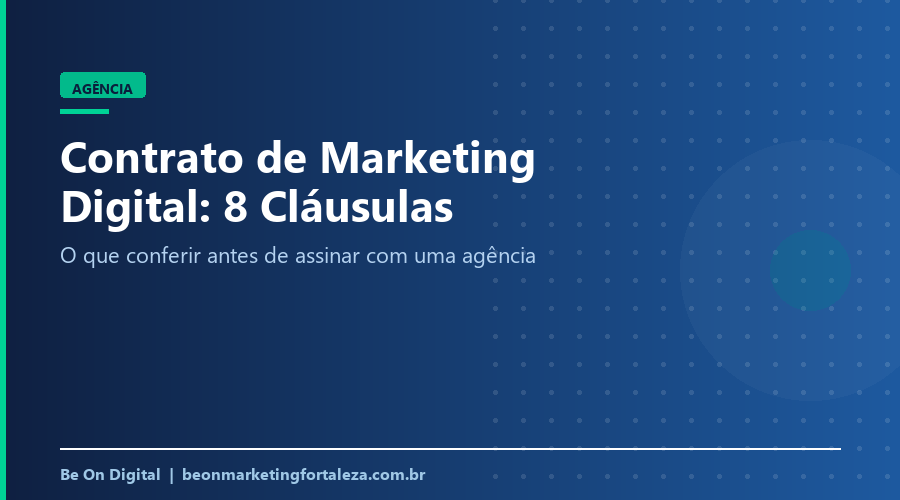 Contrato de Marketing Digital: 8 Cláusulas Essenciais