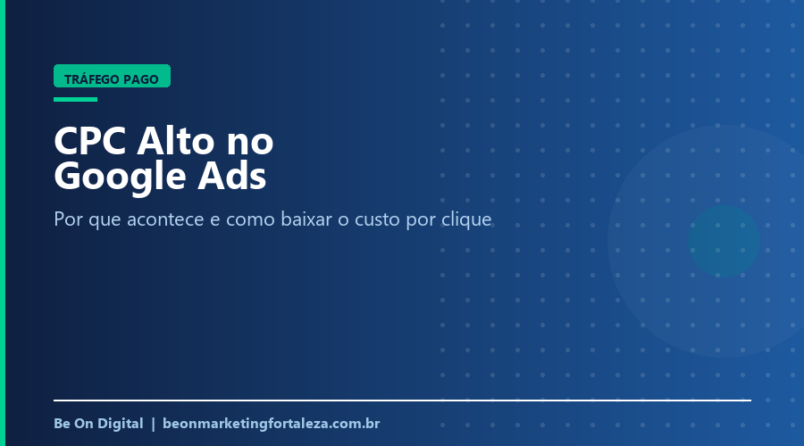 CPC Alto no Google Ads: Como Baixar o Custo por Clique