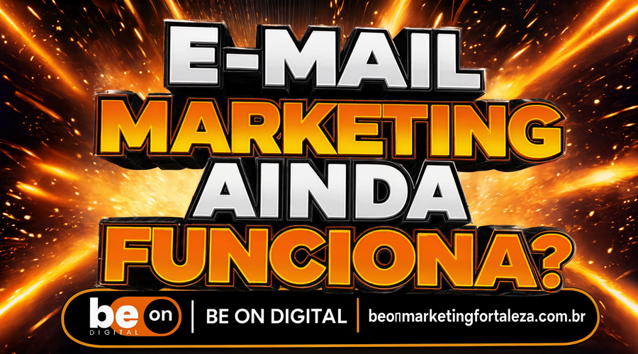 E-mail Marketing Ainda Funciona em 2026? O Que Muda Quando Você Já Tem Redes Sociais