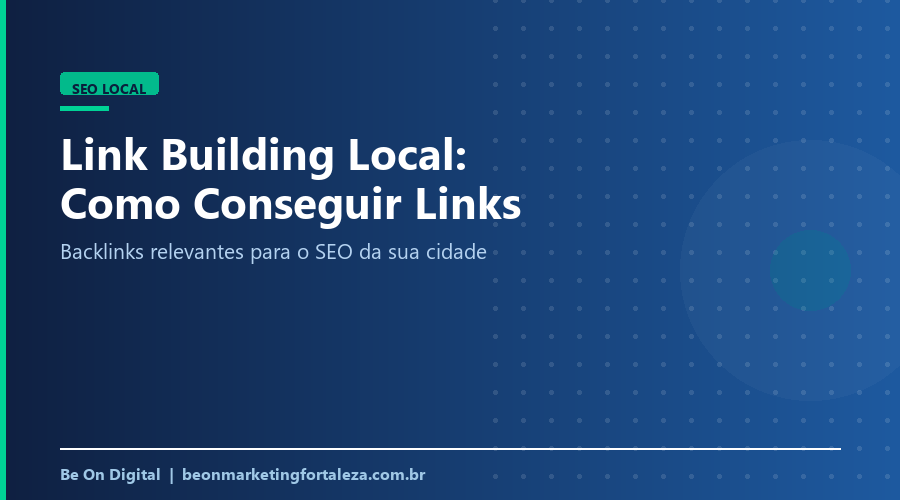 Link Building Local: Como Conseguir Links Relevantes Para o SEO da Sua Cidade