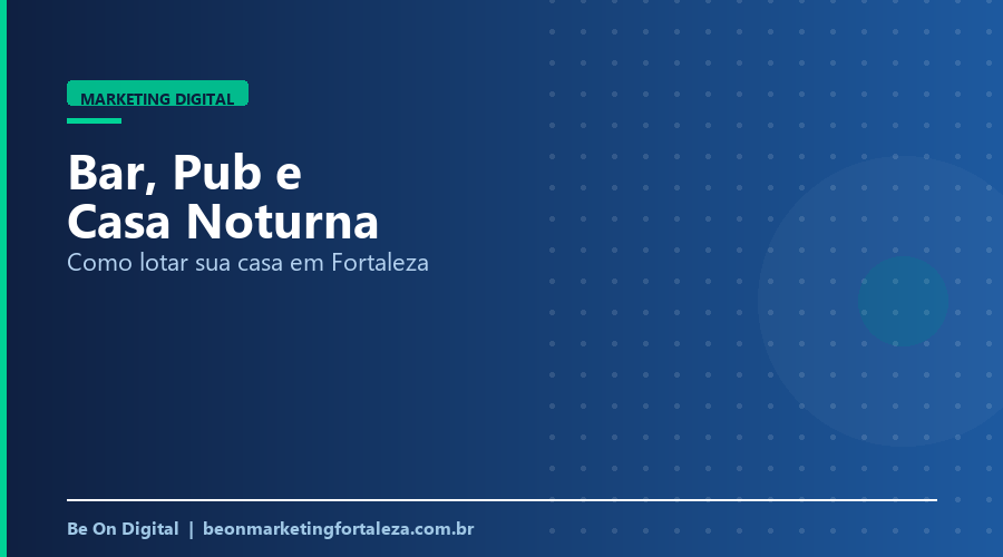 Marketing Digital para Bar, Pub e Casa Noturna em Fortaleza