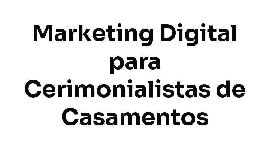 Marketing Digital para Cerimonialistas e Assessoria de Casamentos em Fortaleza