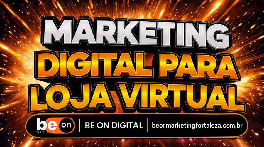 Marketing Digital para Loja Virtual em Fortaleza: Como Vender Todos os Dias (e Não Só na Black Friday)