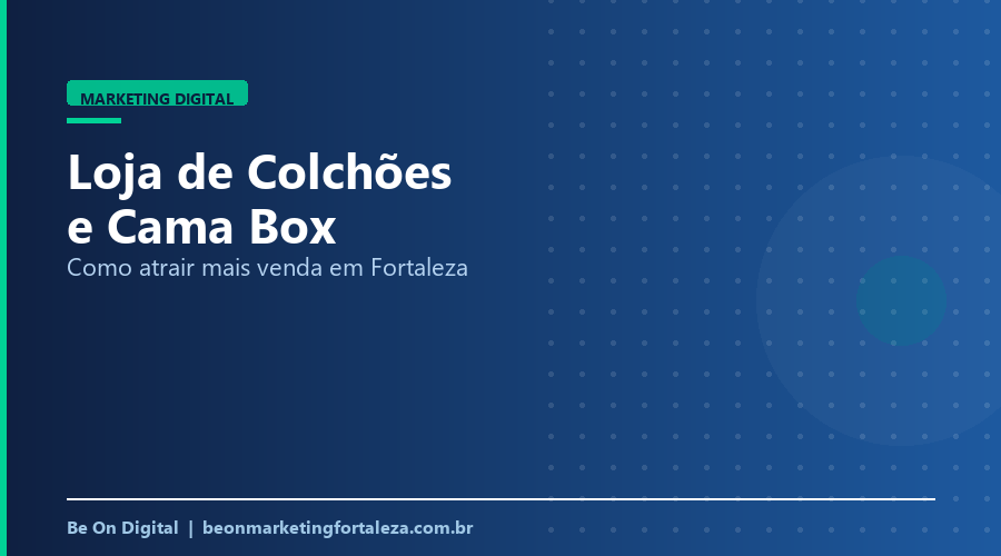 Marketing Digital para Loja de Colchões e Cama Box em Fortaleza