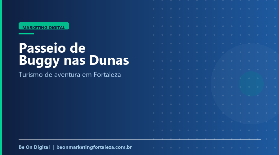 Marketing Digital para Passeio de Buggy e Turismo de Aventura em Fortaleza