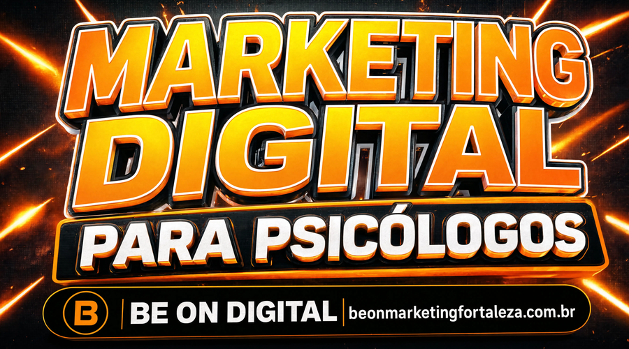 Marketing Digital para Psicólogos em Fortaleza: Como Divulgar Sua Clínica Respeitando o Código de Ética