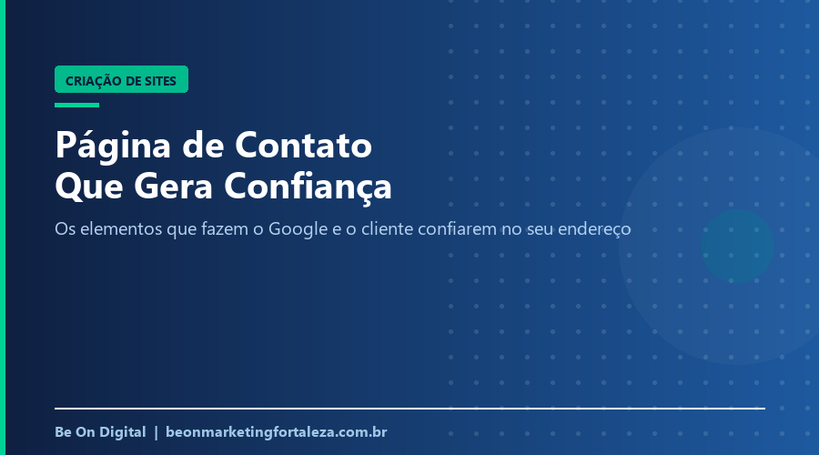 Página de Contato Local: os Elementos Que Fazem o Google (e o Cliente) Confiarem no Seu Endereço