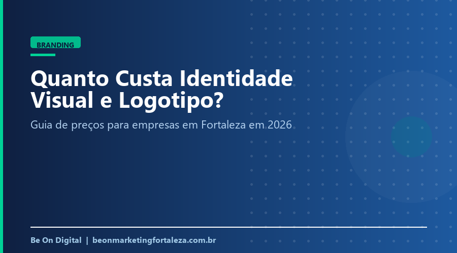 Identidade Visual: Quanto Custa em 2026? (Fortaleza)