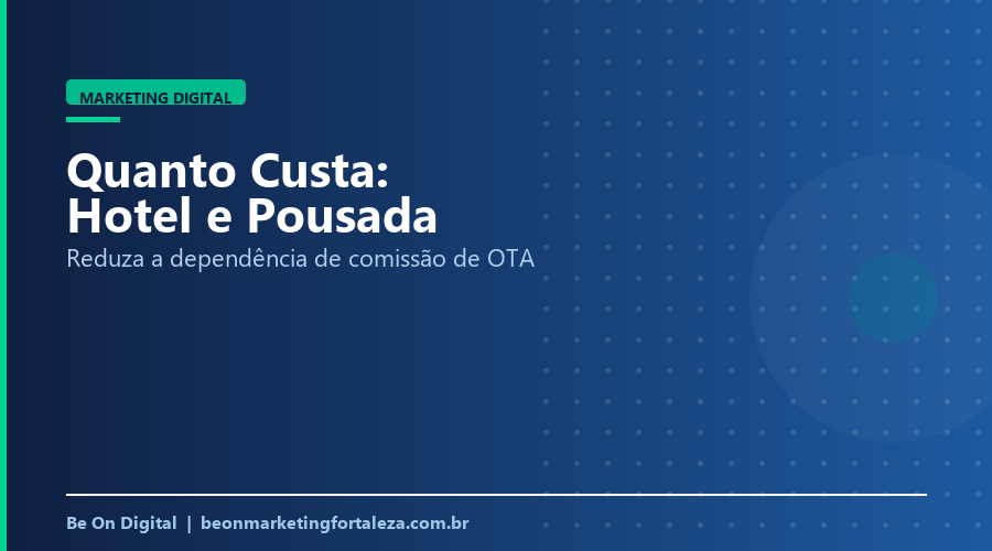 Quanto Custa Marketing Digital para Hotel ou Pousada em Fortaleza