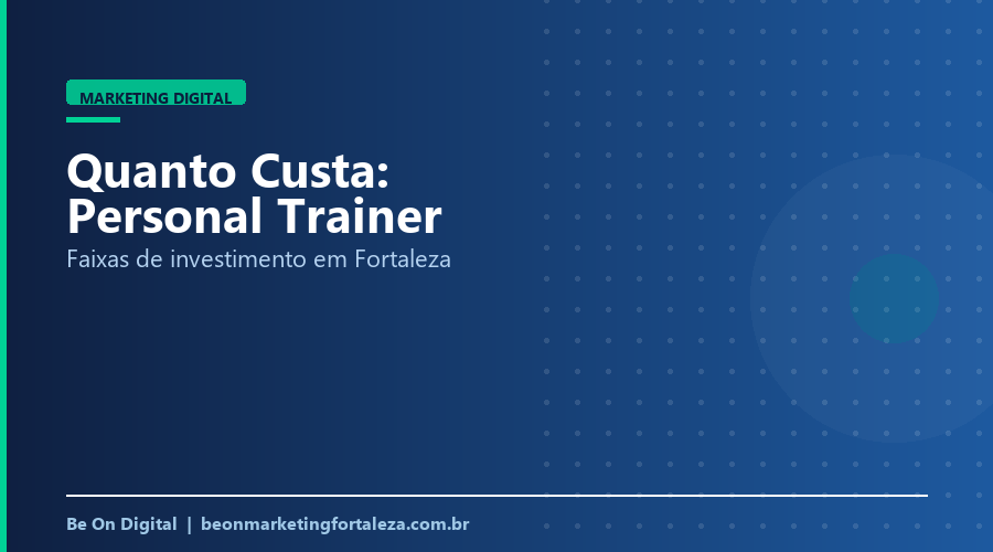 Quanto Custa Marketing Digital para Personal Trainer em Fortaleza