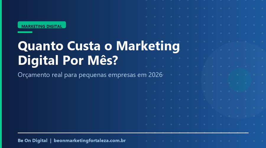 Quanto Custa Marketing Digital Por Mês? Orçamento 2026