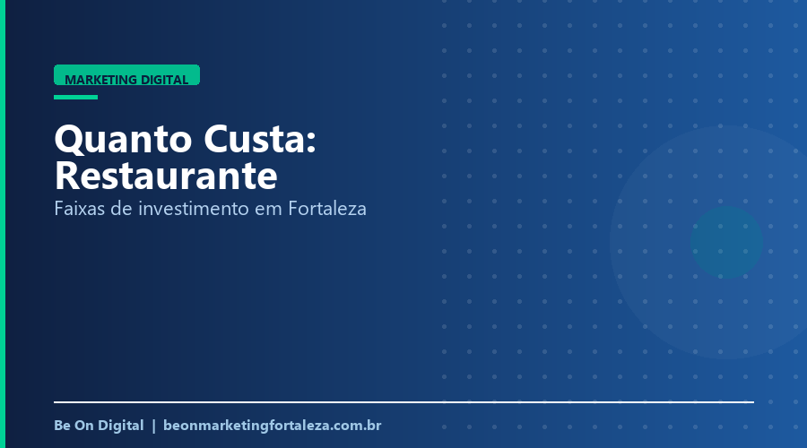 Quanto Custa Marketing Digital para Restaurante em Fortaleza