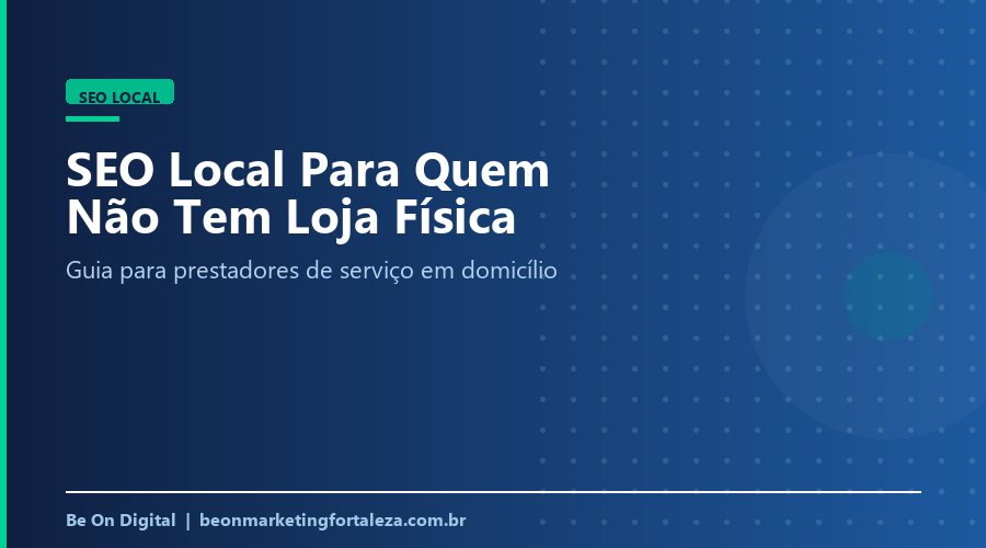 SEO Local Sem Loja Física: Guia para Prestadores de Serviço