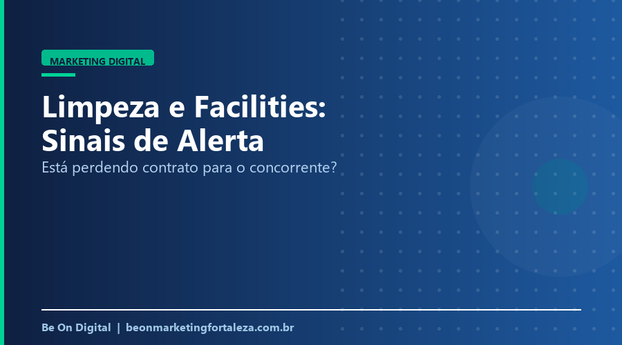 Sinais de que Sua Empresa de Limpeza e Facilities Está Perdendo Contrato para o Concorrente
