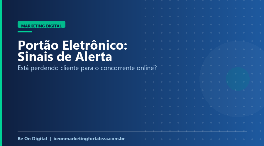 Sinais de que Sua Empresa de Portão Eletrônico Está Perdendo Cliente para o Concorrente Online