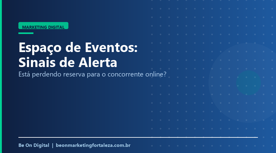 Sinais de que Seu Espaço de Eventos ou Casa de Festas Está Perdendo Reserva para o Concorrente Online