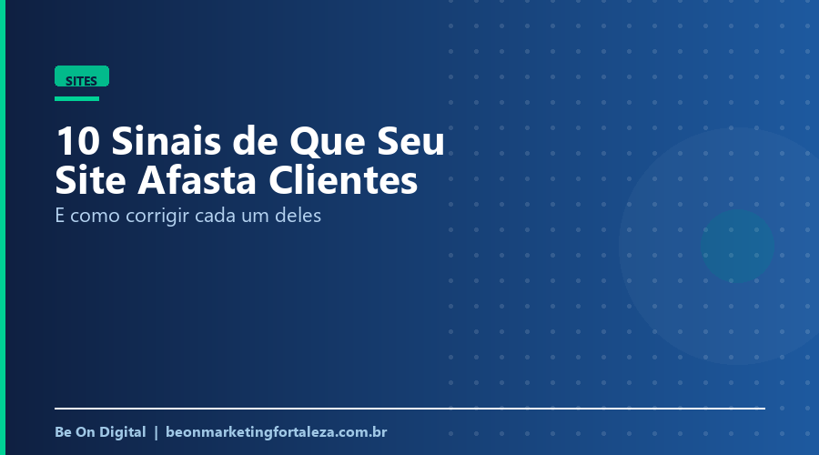 10 Sinais de Que Seu Site Afasta Clientes | Be On Digital