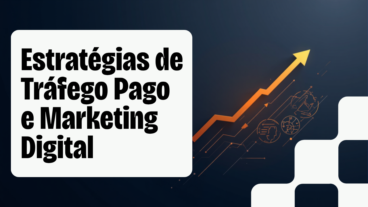 Estratégias de tráfego pago e marketing digital