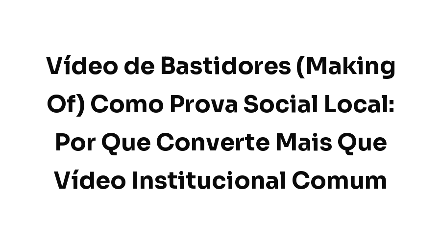 Capa do artigo sobre vídeo de bastidores como prova social local